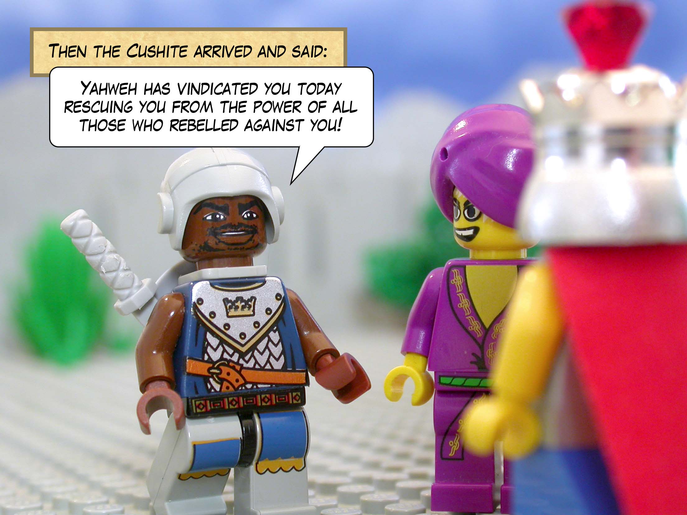 Then the Cushite arrived and said, 'Yahweh has vindicated you today and rescued you from the power of all those who rebelled against you!'