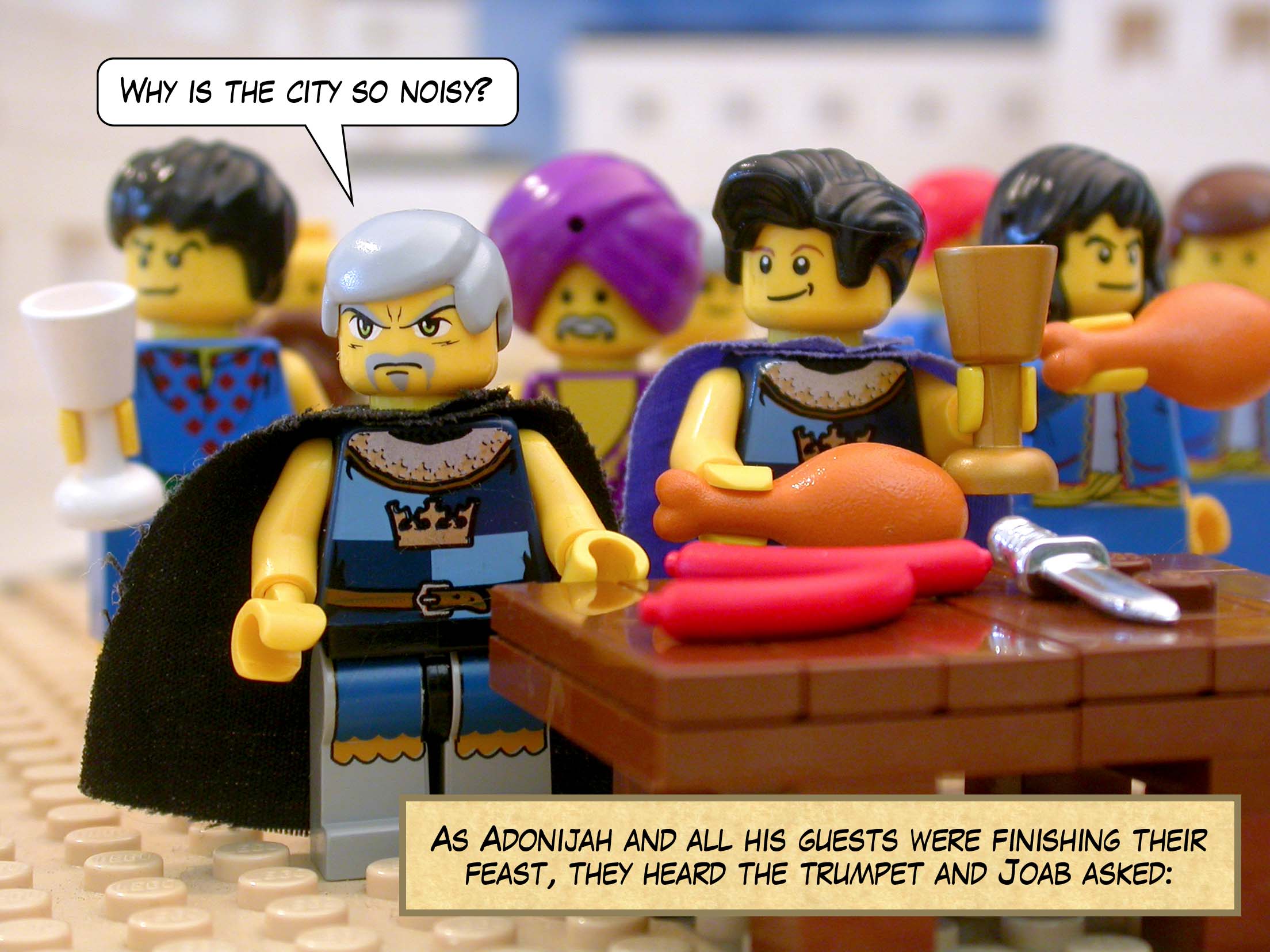 As Adonijah and all his guests were finishing their feast, they heard the trumpet and Joab asked, 'Why is the city so noisy?'