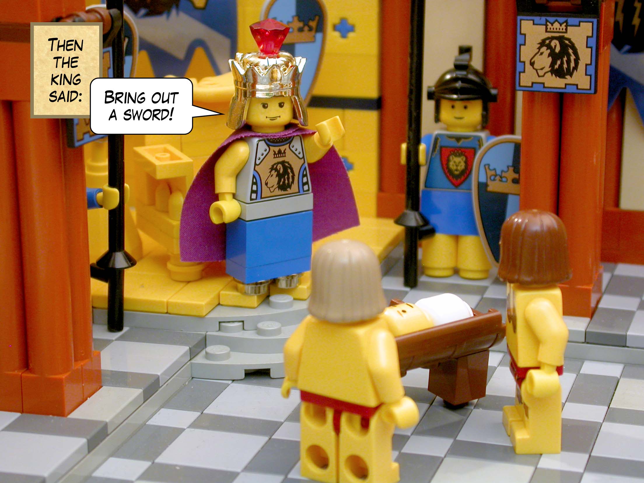 Then the king said, 'Bring out a sword!'