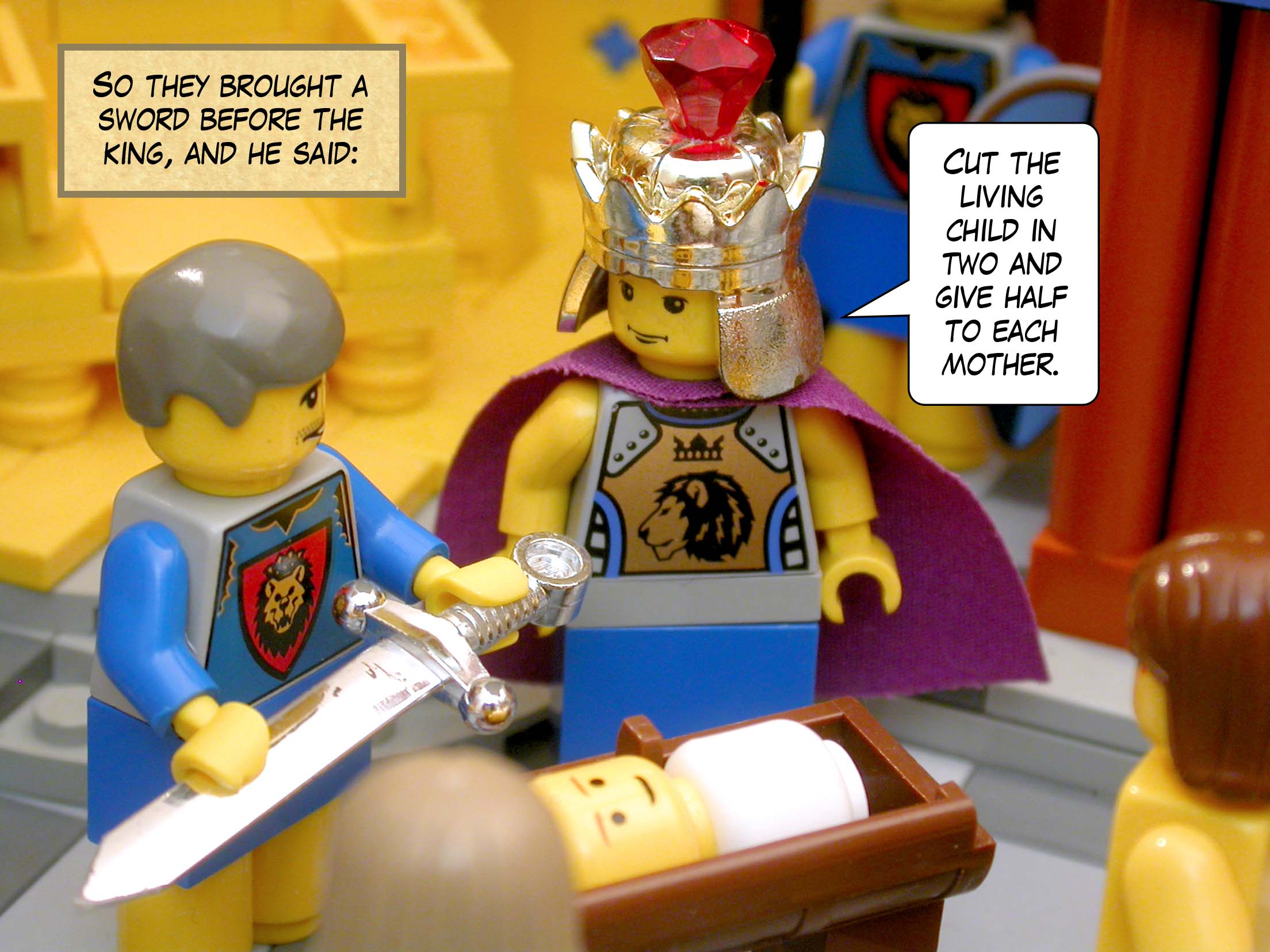 So they brought a sword before the king, and he said, 'Cut the living child in two and give half to each mother.'