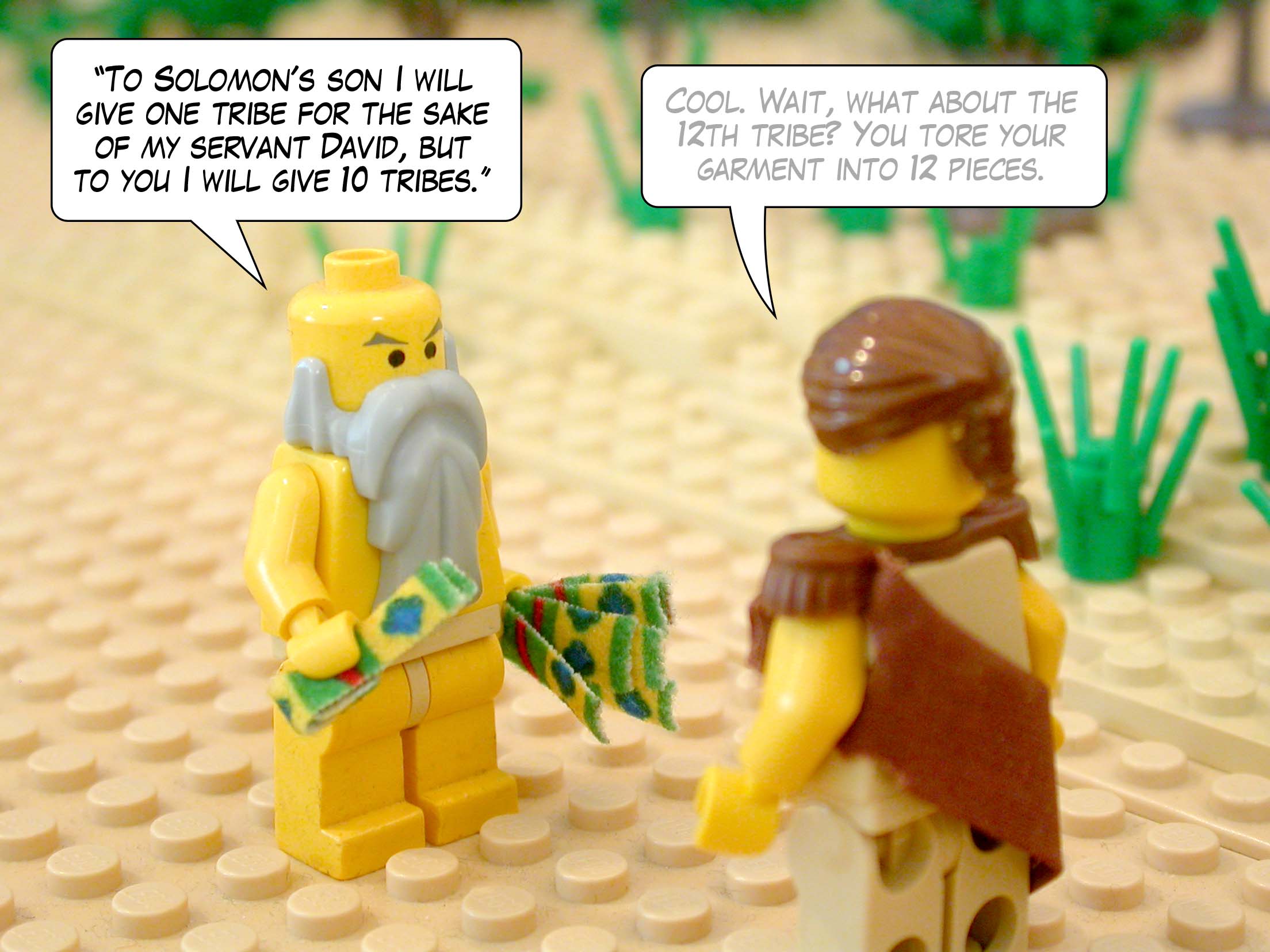 '"To Solomon's son I will give one tribe for the sake of my servant David, but to you I will give ten tribes."'