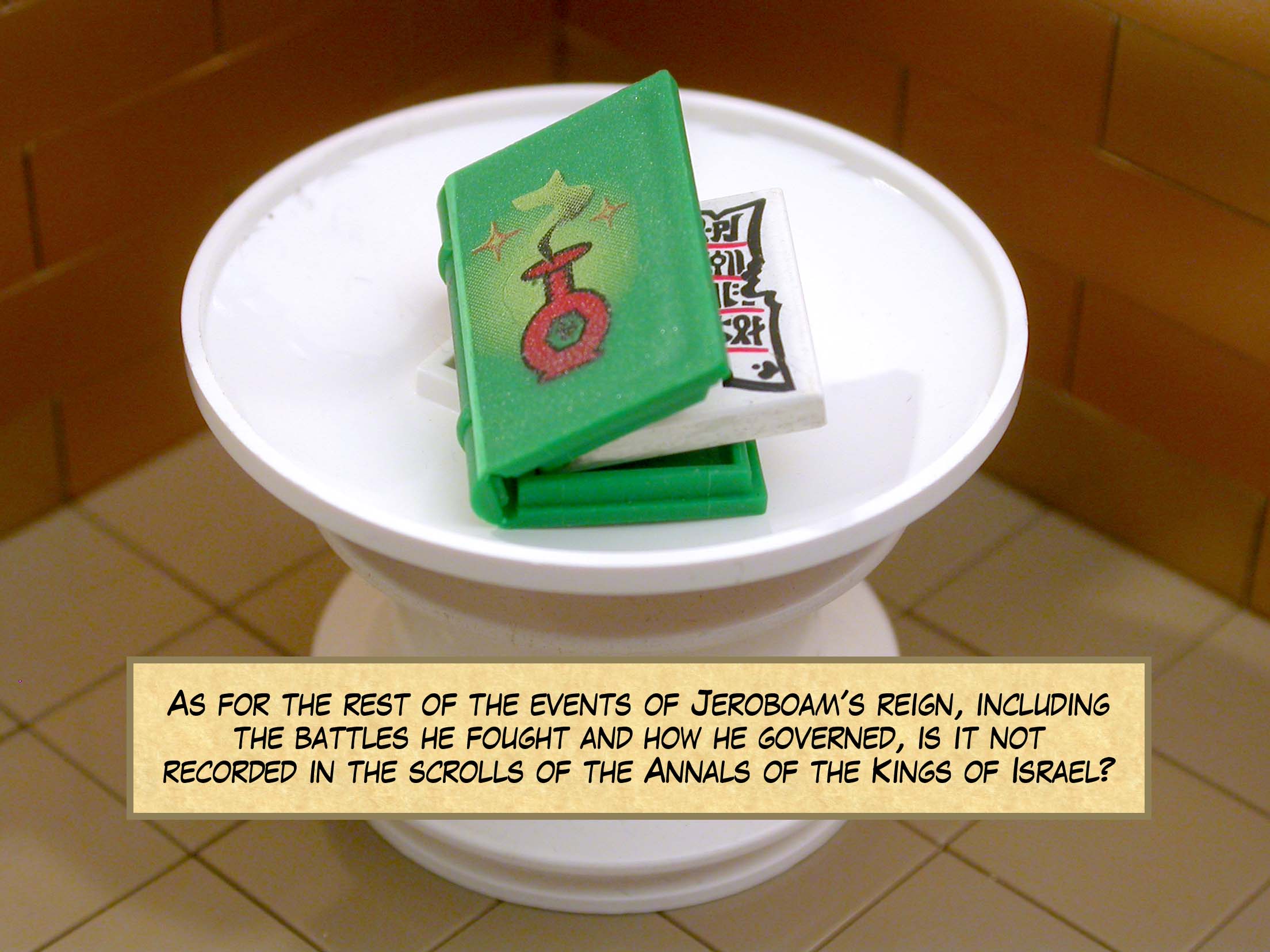 As for the rest of the events of Jeroboam's reign, including the battles he fought and how he governed, is it not recorded in the scrolls of the Annals of the Kings of Israel?