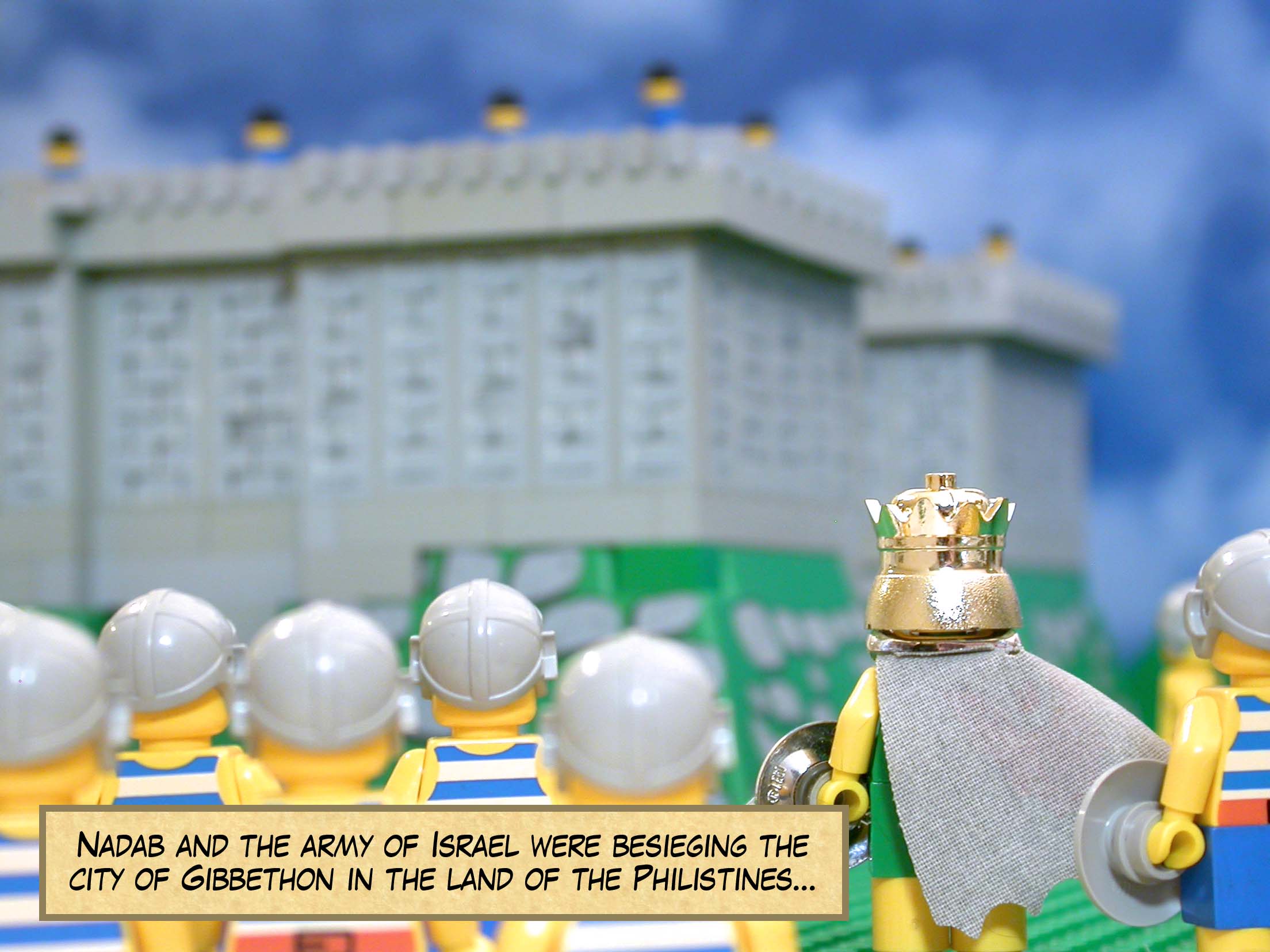 Nadab and the army of Israel were besieging the city of Gibbethon in the land of the Philistines...