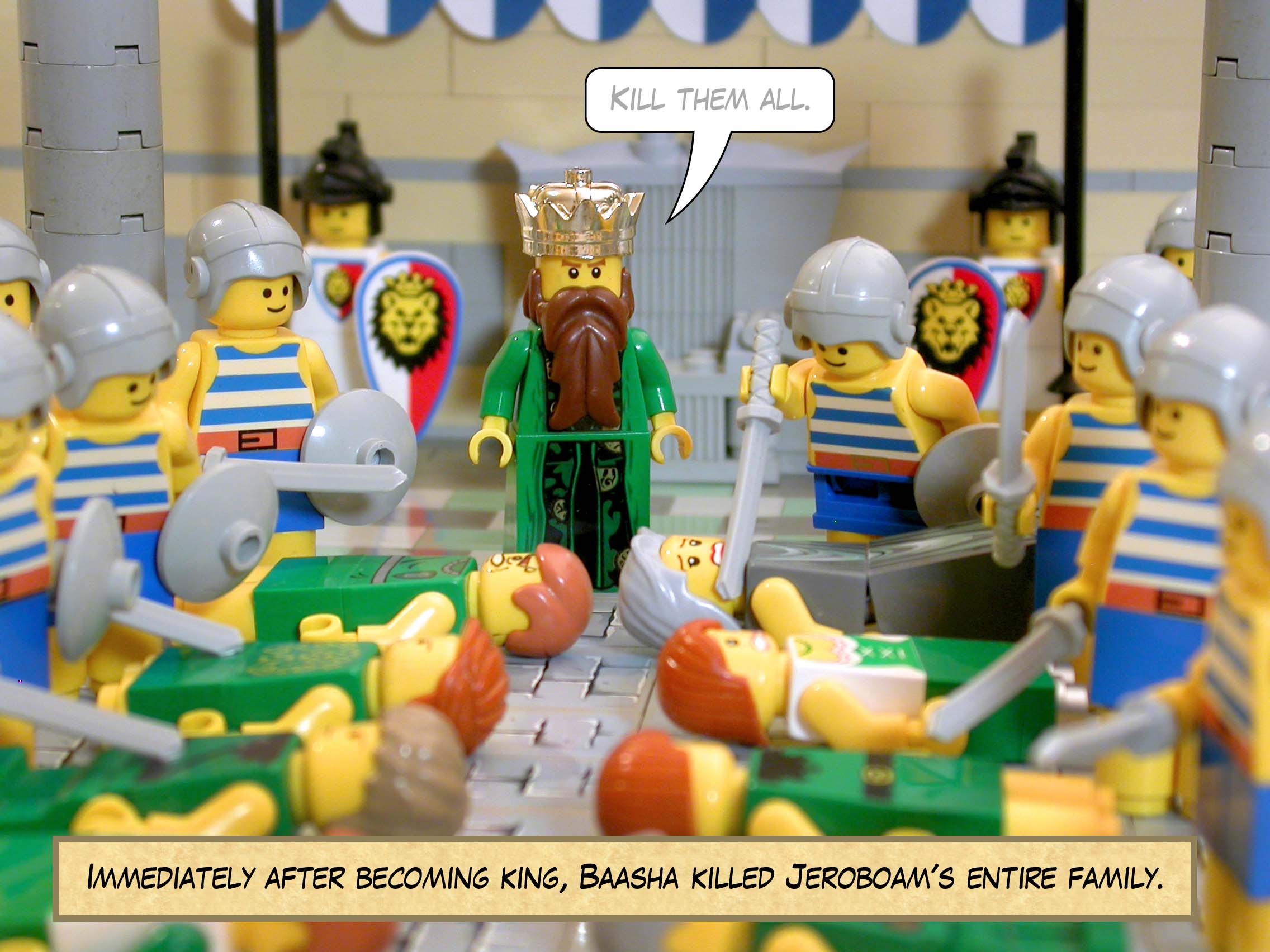 Immediately after becoming king, Baasha killed Jeroboam's entire family.