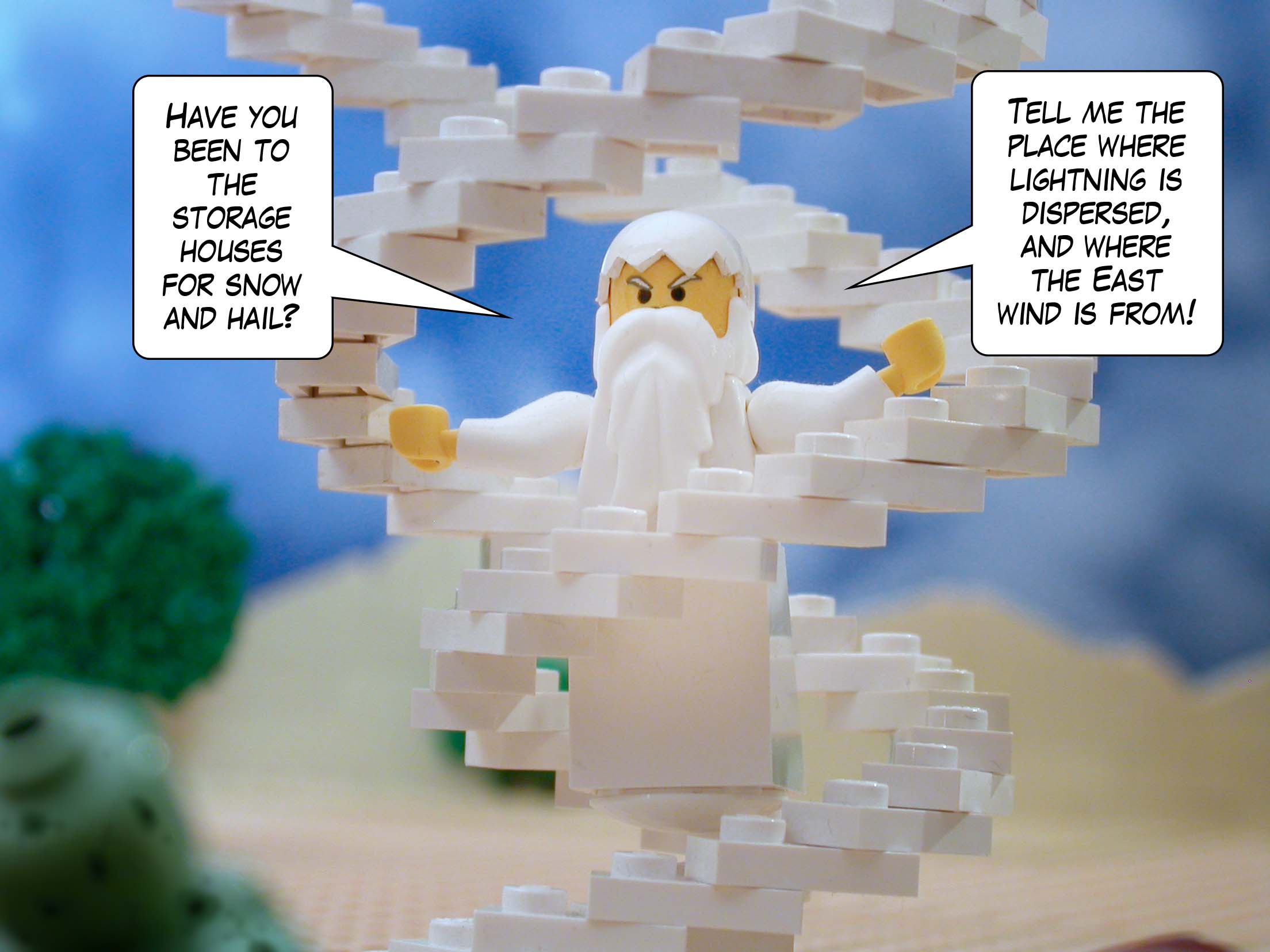 'Have you been to the storage houses for snow and hail? Tell me the place where lightning is dispersed, and where the East wind is from!'<br>