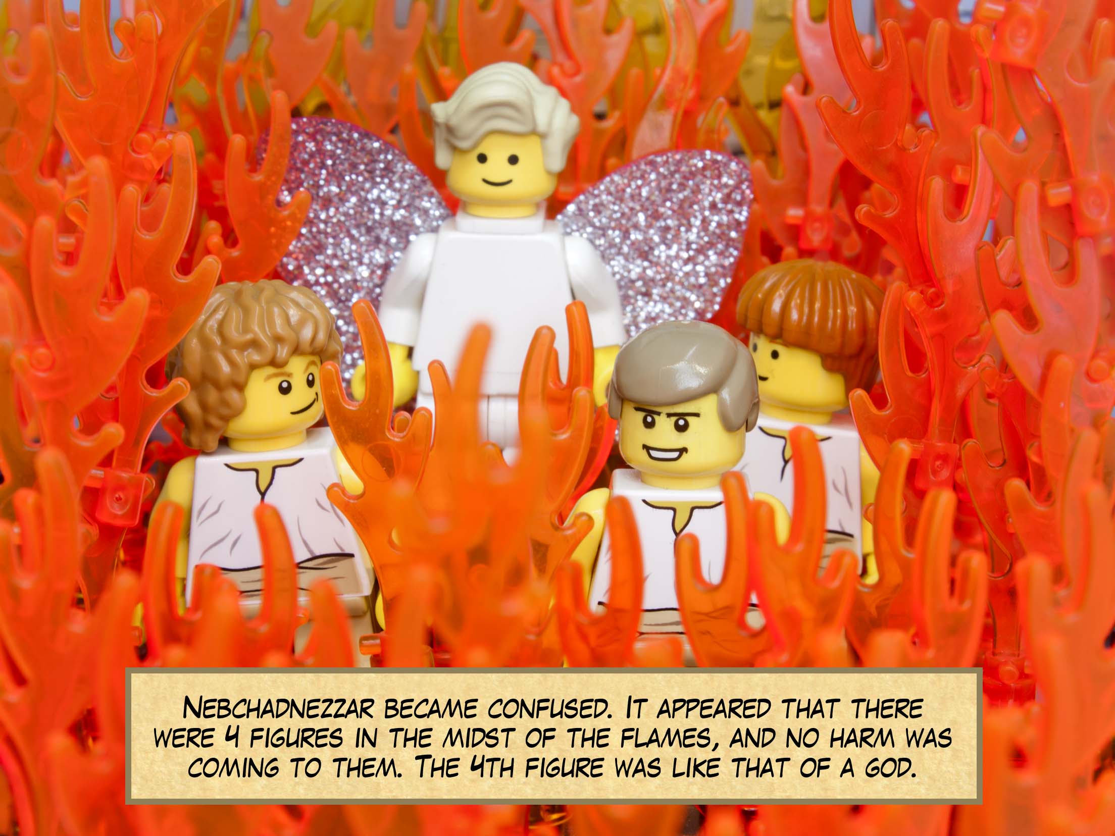 Nebuchadnezzar became confused. It appeared that there were 4 figures in the midst of the flames, and no harm was coming to them. The 4th figure was like that of a god.