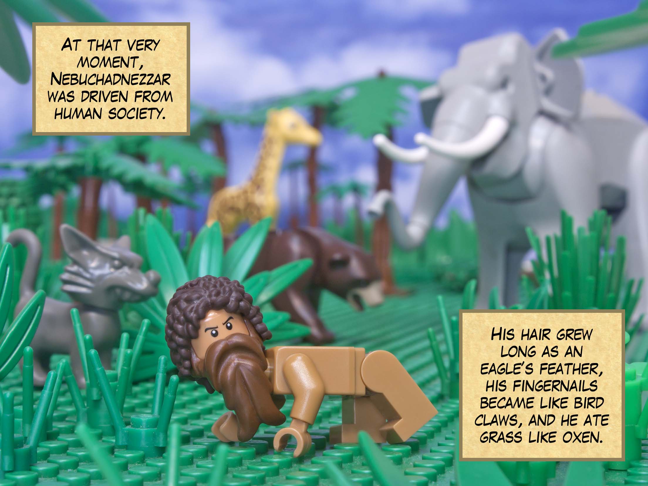 At that very moment, Nebuchadnezzar was driven from human society. His hair grew long as an eagle’s feather, his fingernails became like bird claws, and he ate grass like oxen.