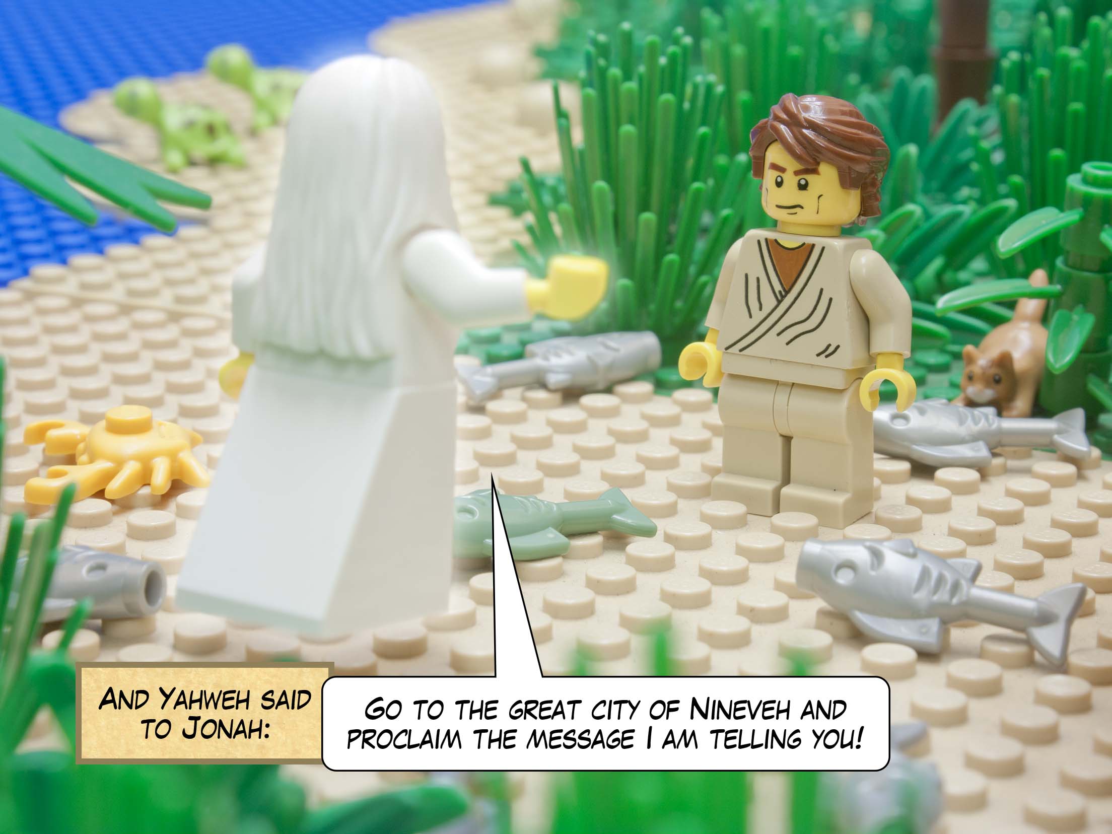 And Yahweh said to Jonah: Go to the great city of Nineveh and proclaim the message I am telling you!